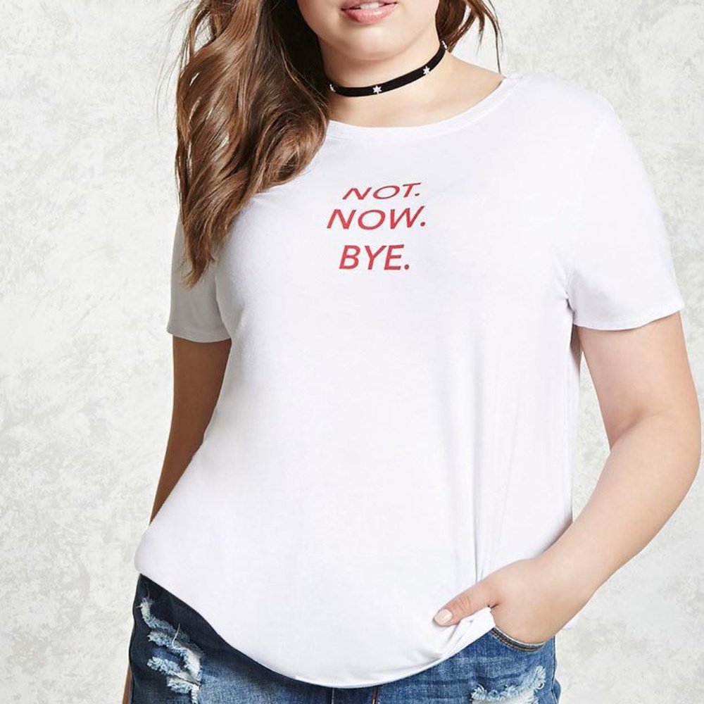 Forever 21 3x Tee NOT NOW BYE